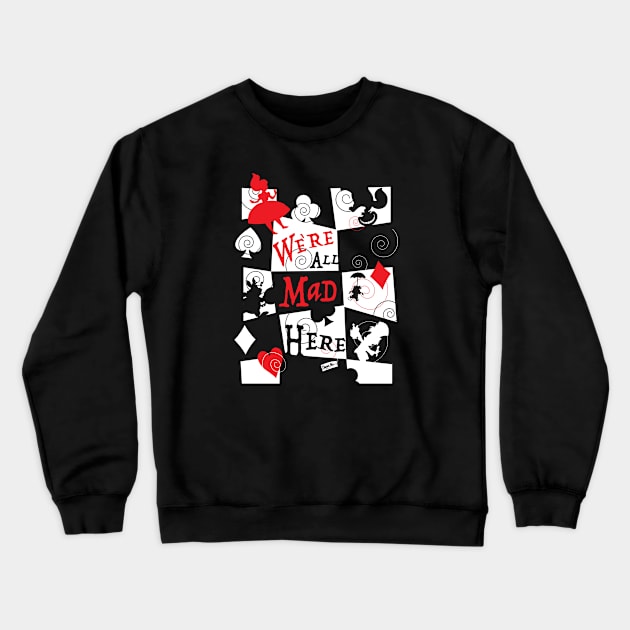 We're all mad here. Crewneck Sweatshirt by CKline